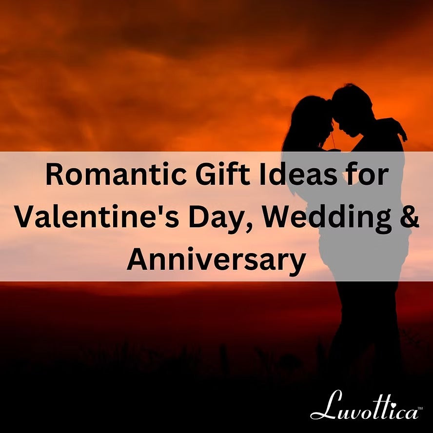 Romantic Gift Ideas for Valentine's Day, Wedding & Anniversary